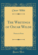 The Writings of Oscar Wilde: Poems in Prose (Classic Reprint)