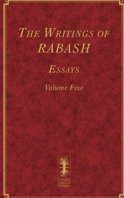 The Writings of RABASH - Essays - Volume Five - Ashlag, Baruch