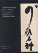 The Written Image: Japanese Calligraphy and Painting from the Sylvan Barnet and William Burto Collection