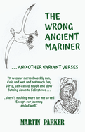 The Wrong Ancient Mariner: And Other Variant Verses