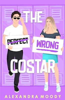 The Wrong Costar - Moody, Alexandra