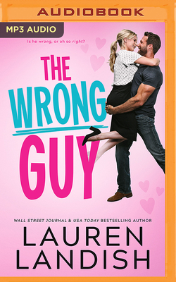 The Wrong Guy - Landish, Lauren, and Bloom, Cj (Read by), and West, Ryan (Read by)