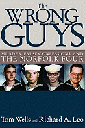 The Wrong Guys: Murder, False Confessions, and the Norfolk Four