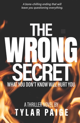 The Wrong Secret: What you don't know will hurt you. - Paige, Tylar