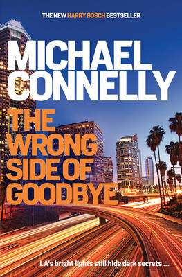 The Wrong Side of Goodbye - Connelly, Michael