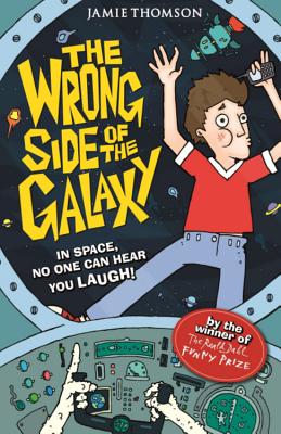 The Wrong Side of the Galaxy: Book 1 - Thomson, Jamie