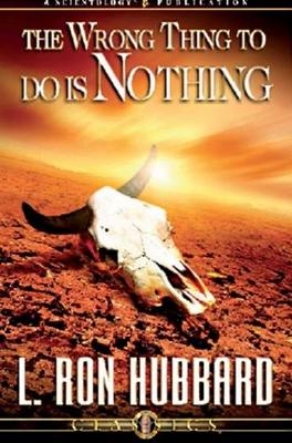 The Wrong Thing to Do is Nothing - Hubbard, L. Ron