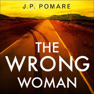 The Wrong Woman: The utterly tense and gripping new thriller from the Number One internationally bestselling author