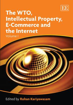 The WTO, Intellectual Property, E-Commerce and the Internet - Kariyawasam, Rohan (Editor)