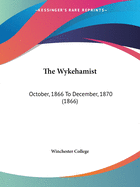 The Wykehamist: October, 1866 To December, 1870 (1866)