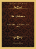 The Wykehamist: October, 1866 to December, 1870 (1866)