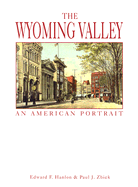 The Wyoming Valley: An American Portrait