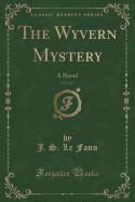 The Wyvern Mystery, Vol. 2 of 3: A Novel (Classic Reprint)