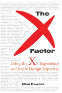 The X Factor: Using the X's Experience to Elevate Design Expertise