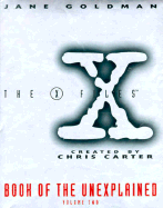 The X-Files Book of the Unexplained - Goldman, Jane, and Carter, Chris (Adapted by)