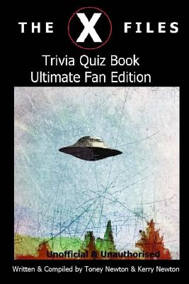 The X Files Trivia Quiz Book Ultimate Fan Edition - Newton, Kerry, and Newton, Tony