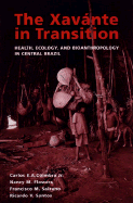 The Xavante in Transition: Health, Ecology, and Bioanthropology in Central Brazil