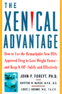 The Xenical Advantage: How to Use the Remarkable New FDA-Approved Drug to Lose Weight Faster-And Keep It Off Safely and Effectively