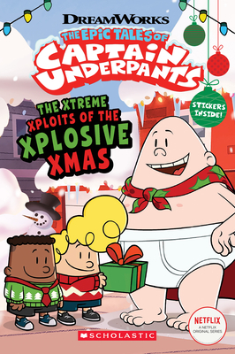 The Xtreme Xploits of the Xplosive Xmas (the Epic Tales of Captain Underpants Tv) - Rusu, Meredith (Adapted by)