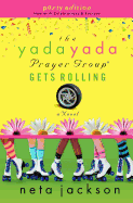 The Yada Yada Prayer Group Gets Rolling: Party Edition with Celebrations and Recipes