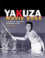 The Yakuza Movie Book: A Guide to Japanese Gangster Filmsf