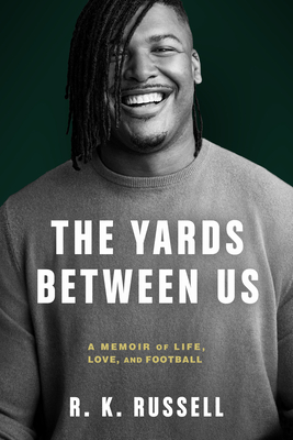 The Yards Between Us: A Memoir of Life, Love, and Football - Russell, R K