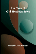 The Yarn of Old Harbour Town