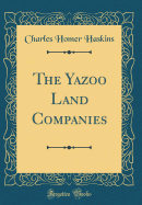 The Yazoo Land Companies (Classic Reprint)