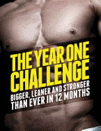 The Year 1 Challenge: Bigger, Leaner, and Stronger Than Ever in 12 Months - Matthews, Michael, PH.D.
