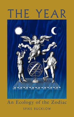 The Year: An Ecology of the Zodiac - Bucklow, Spike