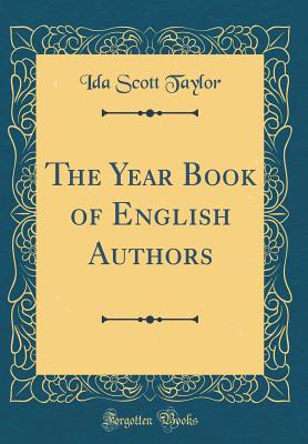 The Year Book of English Authors (Classic Reprint) - Taylor, Ida Scott