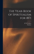 The Year-book of Spiritualism for 1871