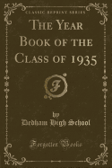 The Year Book of the Class of 1935 (Classic Reprint)