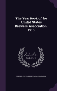 The Year Book of the United States Brewers' Association. 1915