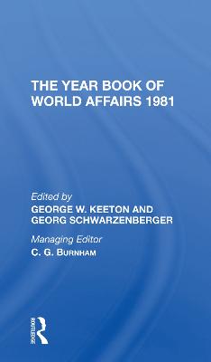 The Year Book of World Affairs, 1981 - Keeton, George W, and Schwarzenberger, Georg