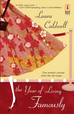 The Year of Living Famously - Caldwell, Laura