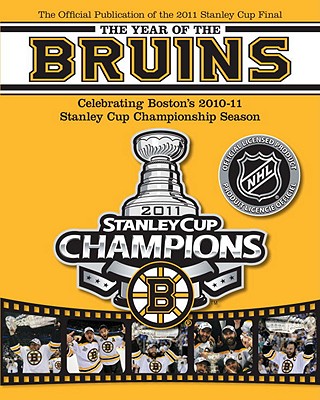 The Year of the Bruins: Celebrating Boston's 2010-11 Stanley Cup Championship Season - Nhl