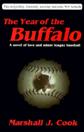 The Year of the Buffalo: A Novel of Love and Minor League Baseball