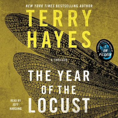 The Year of the Locust: A Thriller - Hayes, Terry, and Harding, Jeff (Read by)
