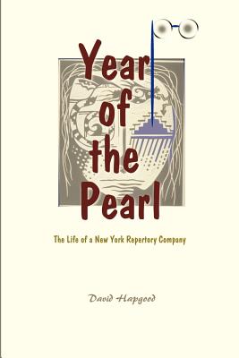 The Year of the Pearl: The Life of a New York Repertory Company - Hapgood, David