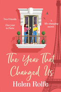 The Year That Changed Us: A BRAND NEW beautiful, uplifting, heartwarming read from Helen Rolfe for 2024