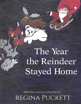 The Year the Reindeer Stayed Home - Puckett, Regina