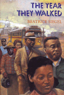 The Year They Walked: Rosa Parks and the Montgomery Bus Boycott - Siegel, Beatrice