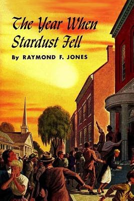 The Year When Stardust Fell - Jones, Raymond F