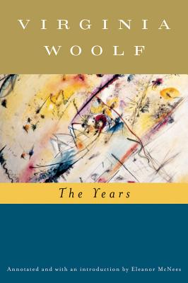 The Years (Annotated): The Virginia Woolf Library Annotated Edition - Woolf, Virginia, and Hussey, Mark (Editor), and McNees, Eleanor (Text by)