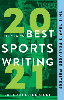 The Year's Best Sports Writing 2021 - Stout, Glenn (Editor)