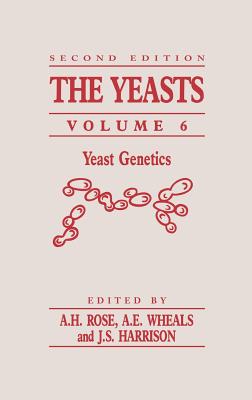 The Yeasts: Yeast Genetics Volume 6 - Wheals, Alan E (Editor), and Rose, Anthony H (Editor), and Harrison, J Stewart (Editor)