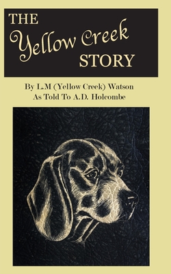 The Yellow Creek Story - Watson, L M, and Holcombe, A D