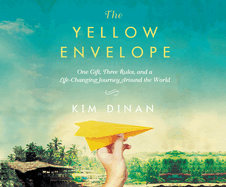 The Yellow Envelope: One Gift, Three Rules, and a Life-Changing Journey Around the World