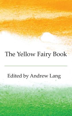 The Yellow Fairy Book - Lang, Andrew (Editor)